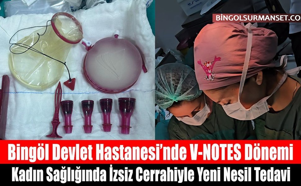 Bingöl Devlet Hastanesi’nde V-NOTES Dönemi