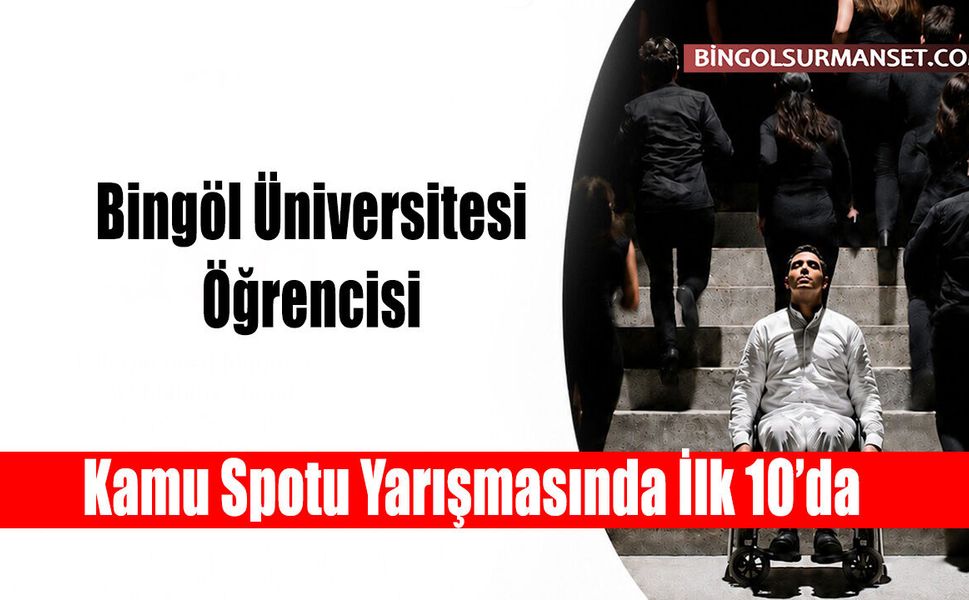 Bingöl Üniversitesi Öğrencisi Kamu Spotu Yarışmasında İlk 10’da
