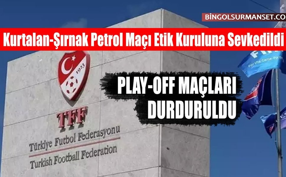 Kurtalan-Şırnak Petrol Maçı Etik Kuruluna Sevkedildi