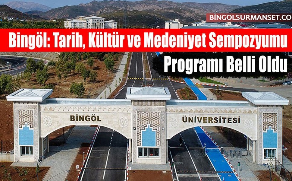 Bingöl: Tarih, Kültür ve Medeniyet Sempozyumu Programı Belli Oldu