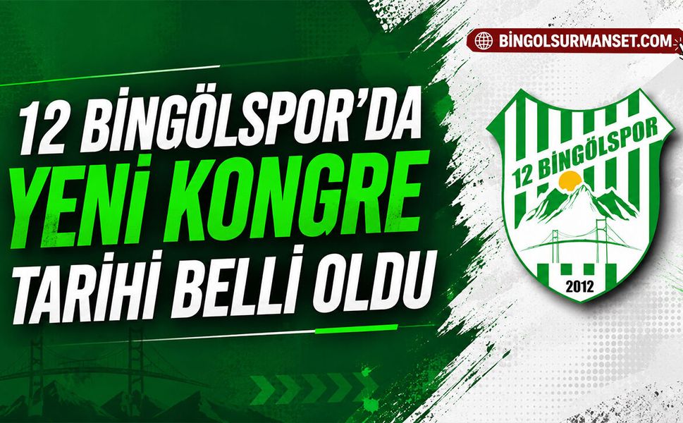 12 Bingölspor’da Yeni Kongre Tarihi Belli Oldu