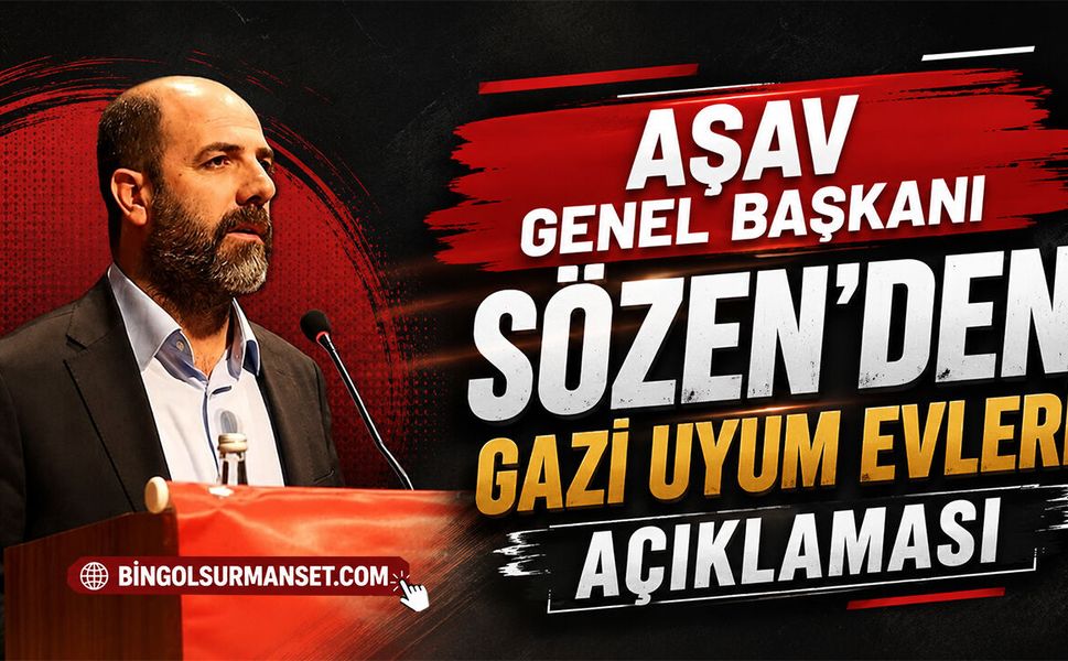 AŞAV Genel Başkanı Sözen'den Gazi Uyum Evleri Açıklaması