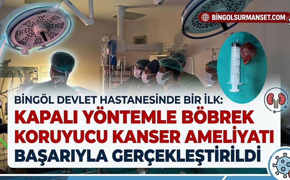 Bingöl'de Böbrek Koruyucu Kanser Ameliyatı Gerçekleştirildi