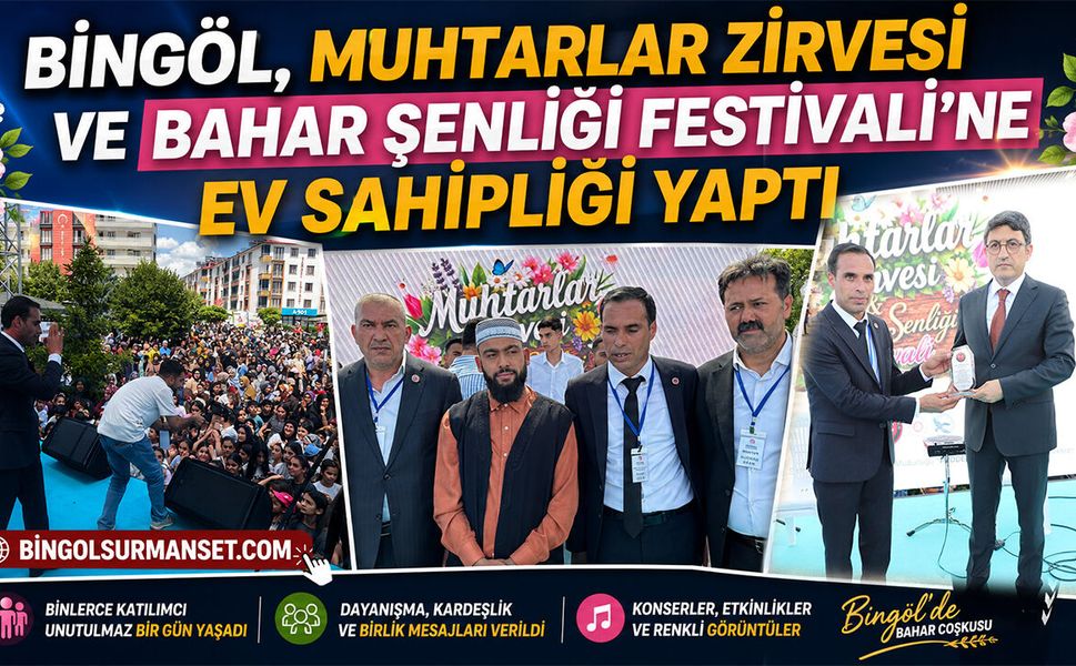 Bingöl, Muhtarlar Zirvesi ve Bahar Şenliği Festivali’ne Ev Sahipliği Yaptı