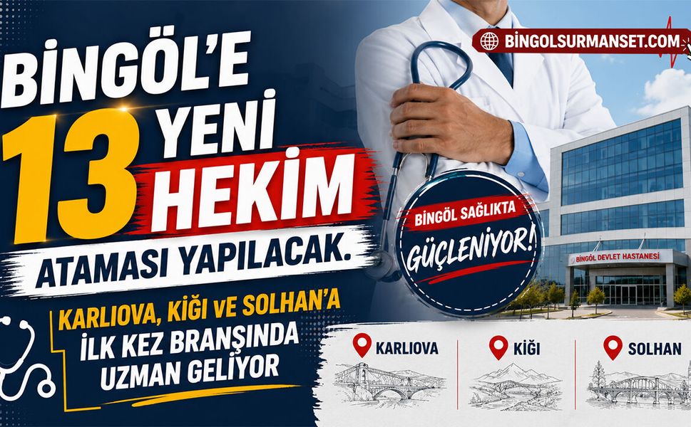 Bingöl’e 13 Yeni Hekim Ataması Yapılacak