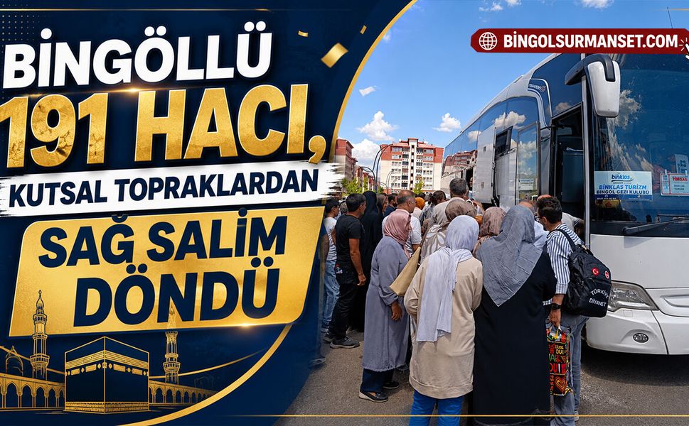 Bingöllü 191 Hacı, Kutsal Topraklardan Sağ Salim Döndü