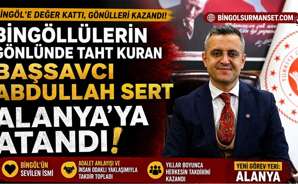 Bingöllülerin Çok Sevdiği Başsavcı Sert Alanya’ya Atandı