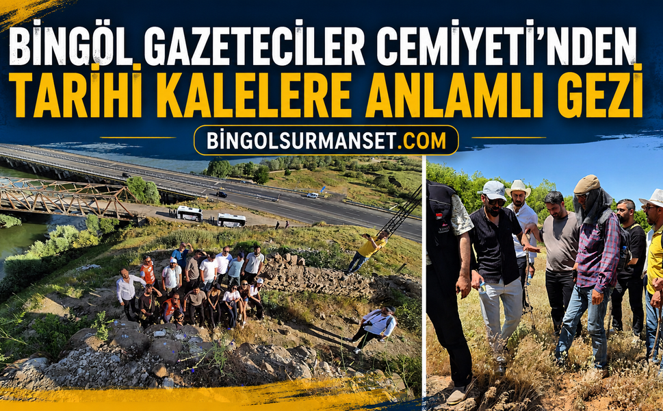Bingöl Gazeteciler Cemiyeti'nden Tarihi Kalelere Anlamlı Gezi