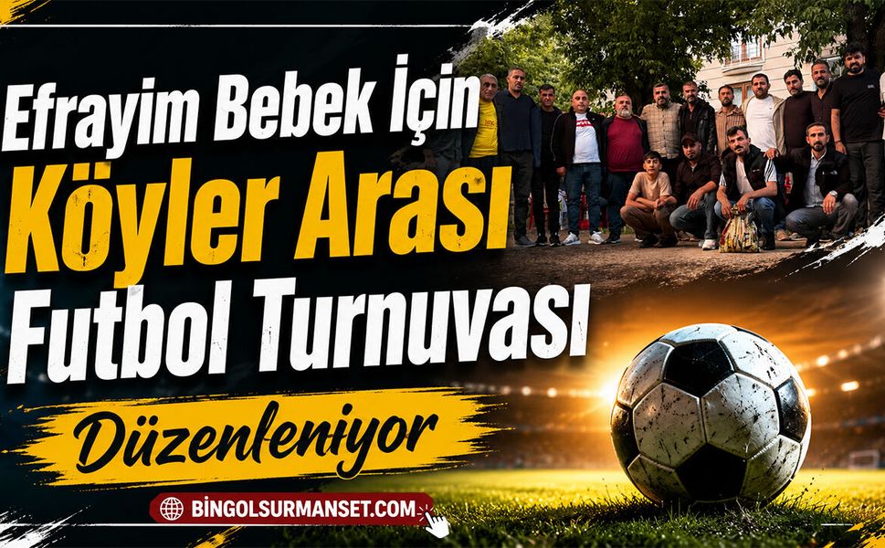 Efrayim Bebek İçin Köyler Arası Futbol Turnuvası Düzenleniyor