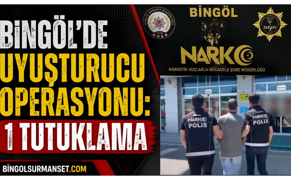 Bingöl'de Narkotik Operasyonu: 1 Tutuklama