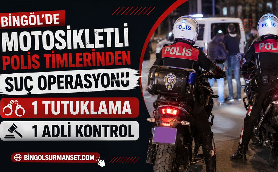 Bingöl'de Motosikletli Polis Timlerinden Suç Operasyonu: 1 Tutuklama