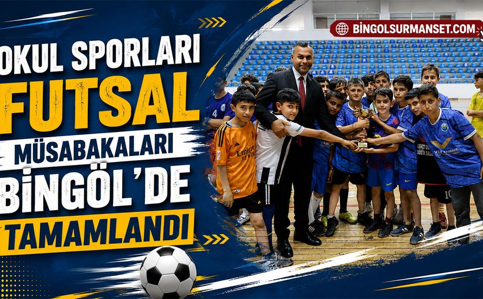 Okul Sporları Futsal Müsabakaları Bingöl'de Tamamlandı