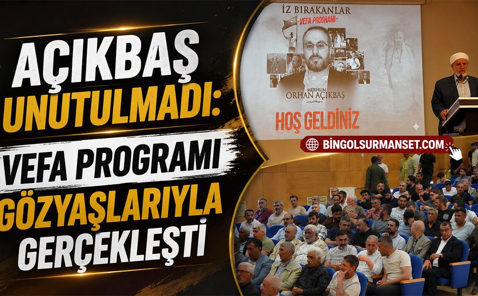 Açıkbaş Unutulmadı: Vefa Programı Gözyaşlarıyla Gerçekleşti