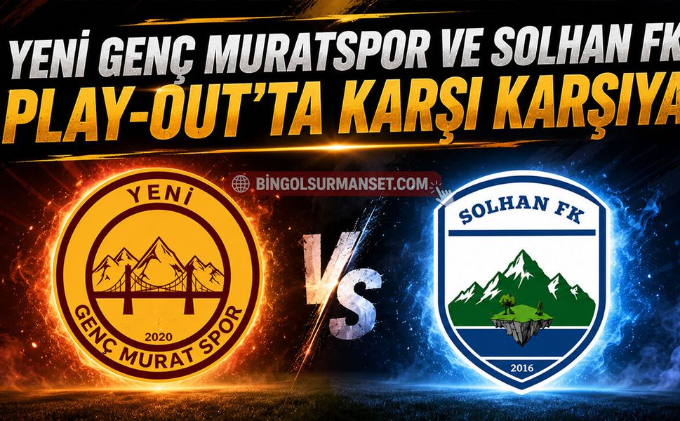 Yeni Genç Muratspor ve Solhan FK Play-Out’ta Karşı Karşıya