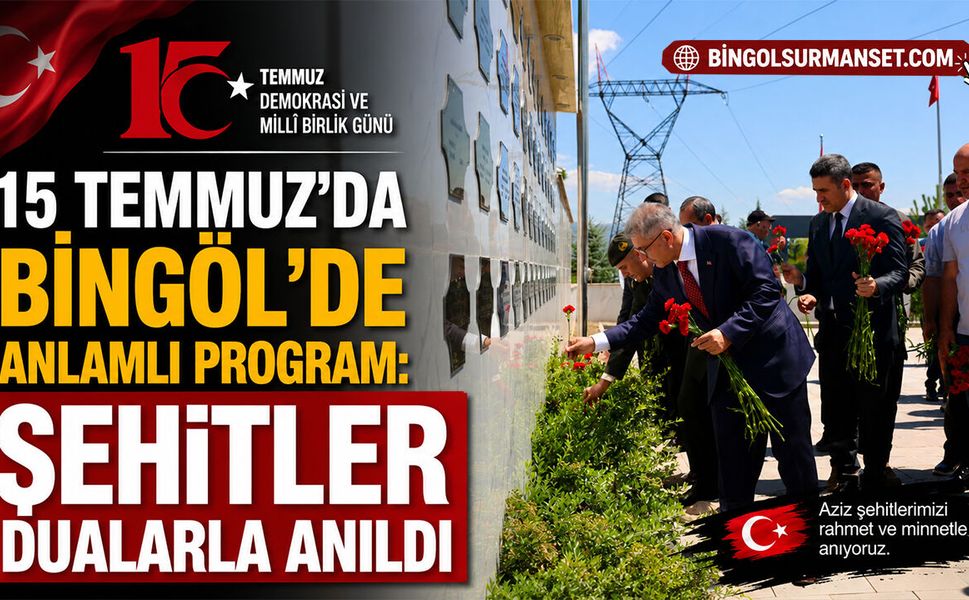 15 Temmuz’da Bingöl’de Anlamlı Program: Şehitler Dualarla Anıldı