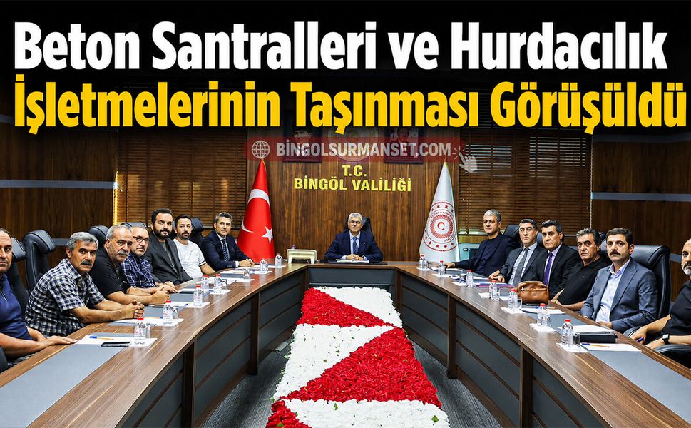Beton Santralleri ve Hurdacılık İşletmelerinin Taşınması Görüşüldü