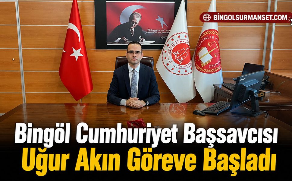 Bingöl Cumhuriyet Başsavcısı Uğur Akın Göreve Başladı
