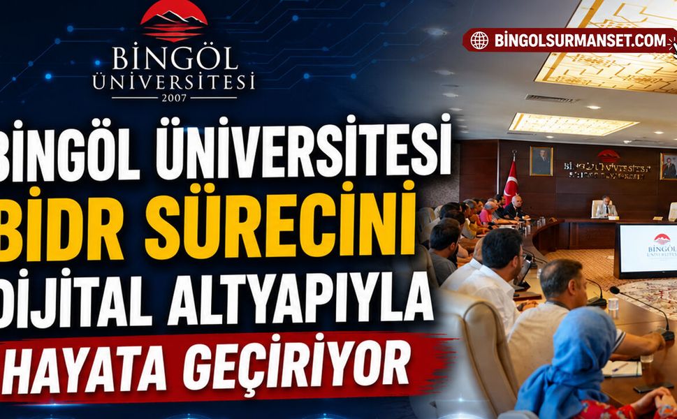 Bingöl Üniversitesi BİDR Sürecini Dijital Altyapıyla Hayata Geçiriyor