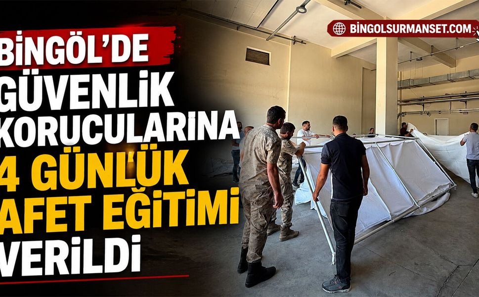 Bingöl’de Güvenlik Korucularına 4 Günlük Afet Eğitimi Verildi
