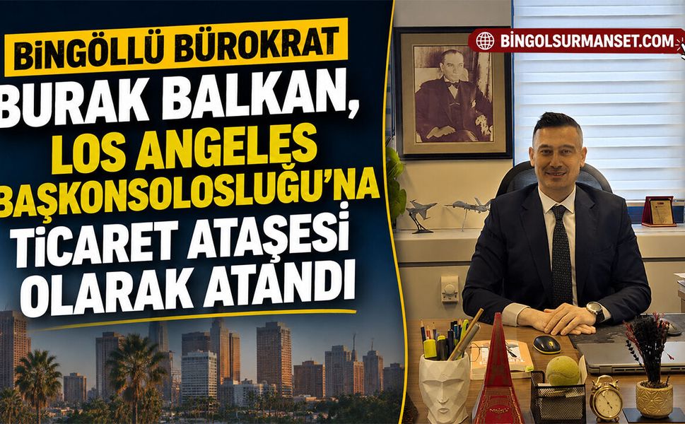 Balkan, Los Angeles Başkonsolosluğu’na Ticaret Ataşesi Olarak Atandı