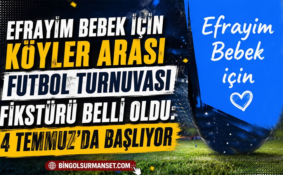 Efrayim Bebek İçin Köyler Arası Futbol Turnuvası Fikstürü Belli Oldu