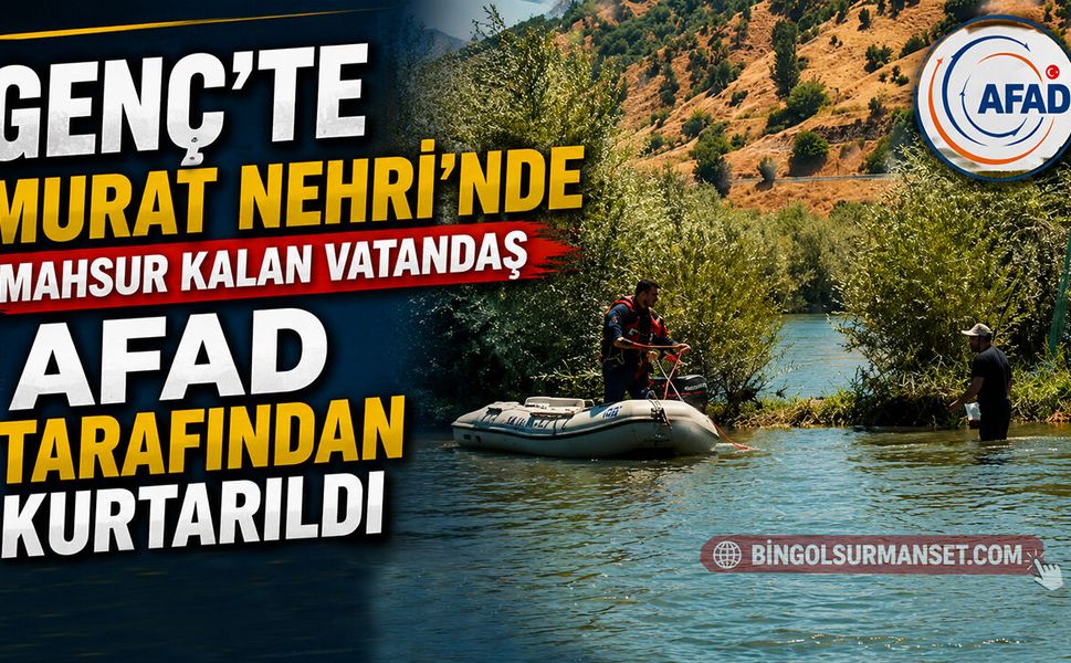 Murat Nehri’nde Mahsur Kalan Vatandaş AFAD Tarafından Kurtarıldı