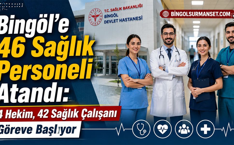 Bingöl’e 46 Yeni Sağlık Personeli Atandı