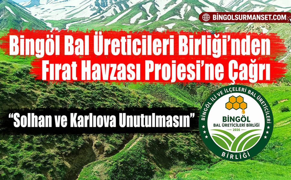 Bingöl Bal Üreticileri Birliği’nden Fırat Havzası Projesi’ne Çağrı