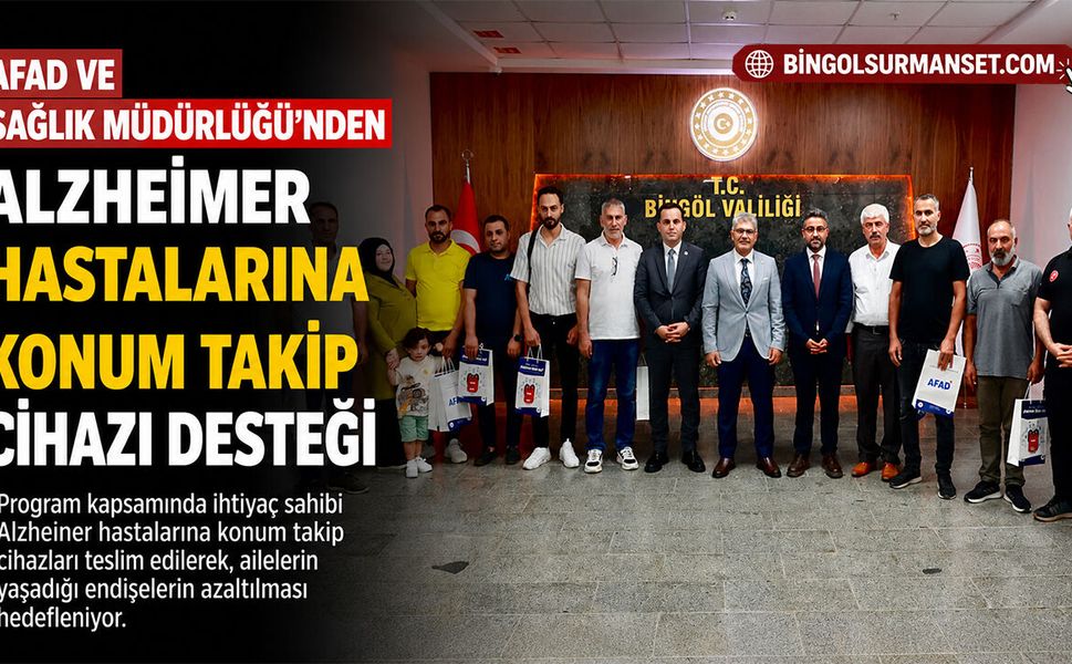 Bingöl'de Alzheimer Hastalarına Konum Takip Cihazı Desteği
