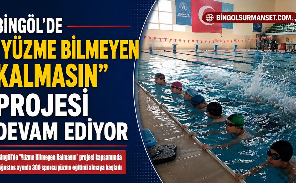 Bingöl'de “Yüzme Bilmeyen Kalmasın” Projesi Devam Ediyor
