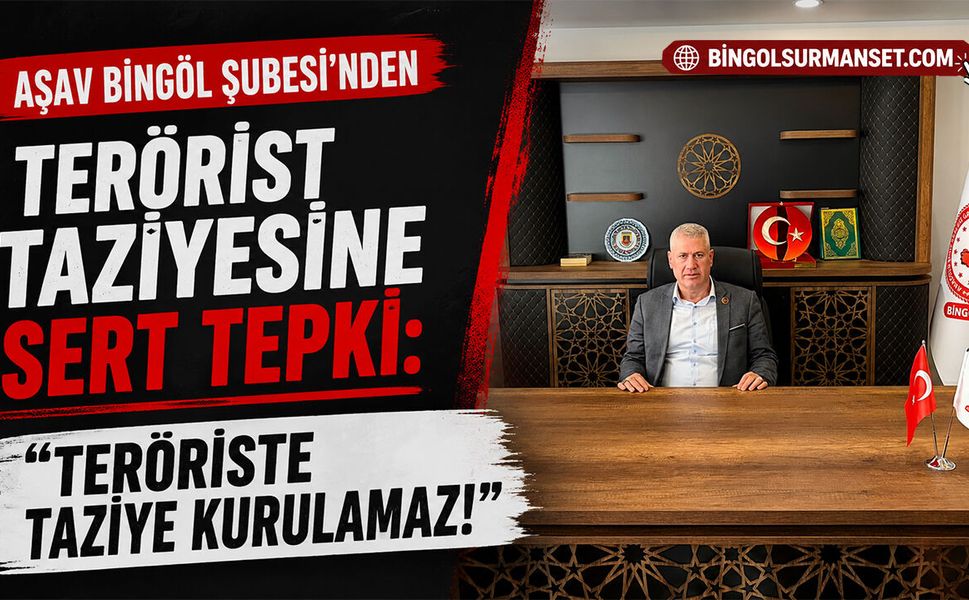 AŞAV Bingöl Şubesi’nden Terörist Taziyesine Sert Tepki