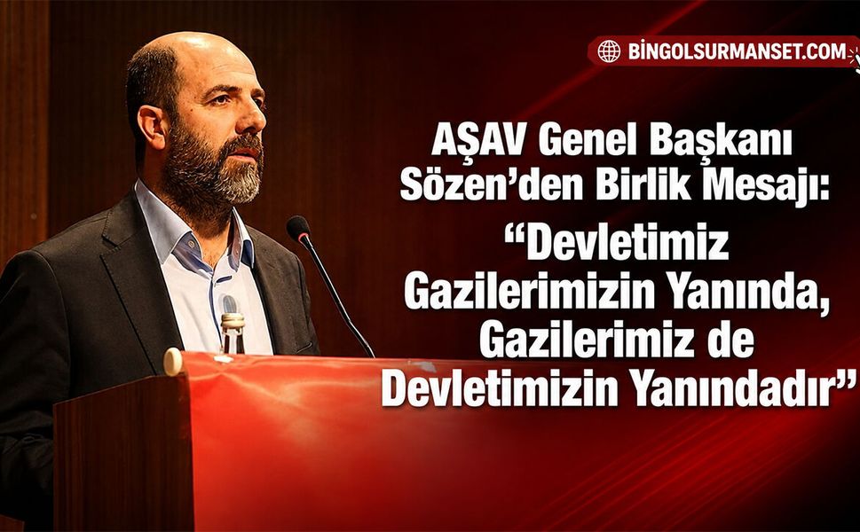AŞAV Genel Başkanı Ziya Sözen’den Birlik Mesajı