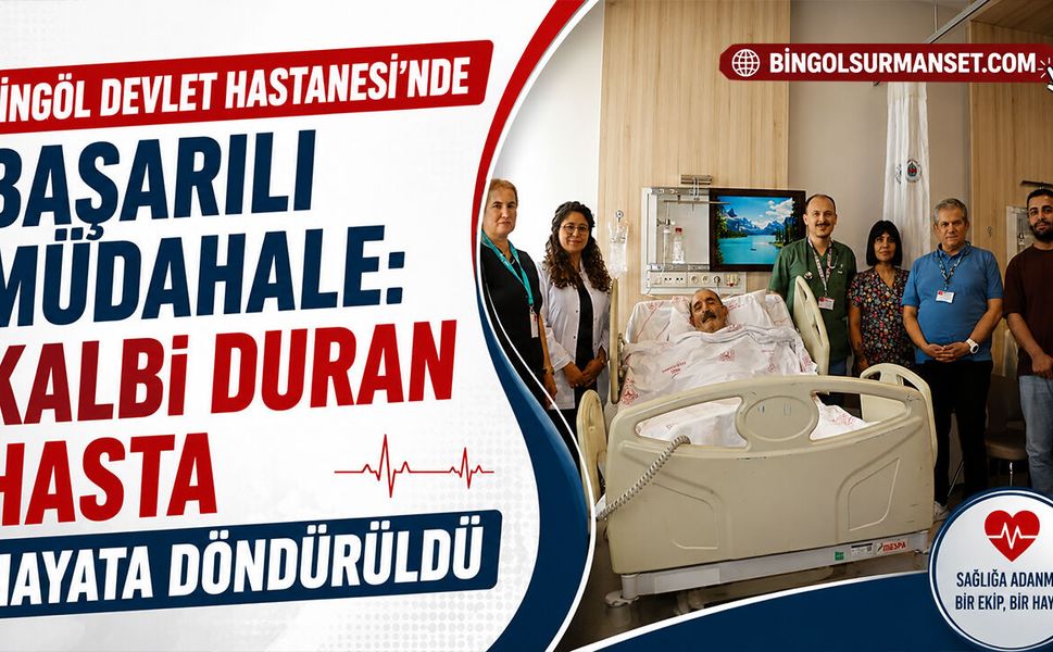 Bingöl Devlet Hastanesi’nde Başarılı Müdahale: Kalbi Duran Hasta Hayata Döndürüldü