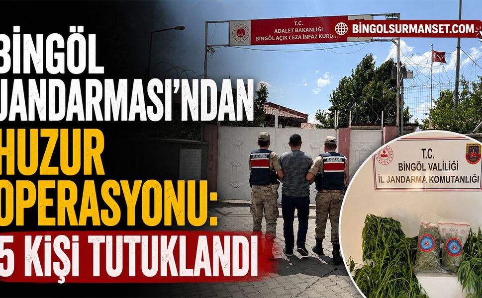 Bingöl Jandarması’ndan Huzur Operasyonu: 5 Kişi Tutuklandı