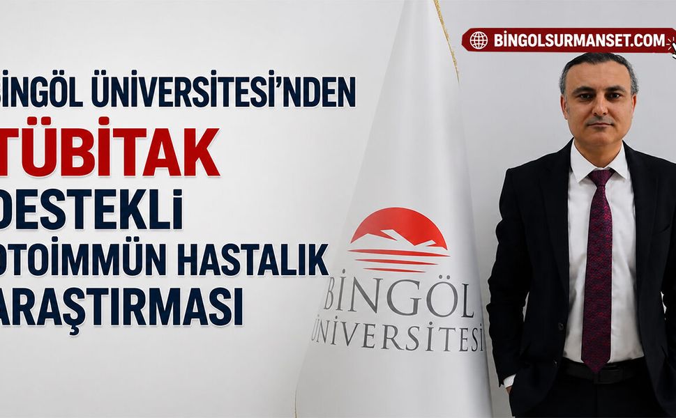 Bingöl Üniversitesi’nden TÜBİTAK Destekli Otoimmün Hastalık Araştırması