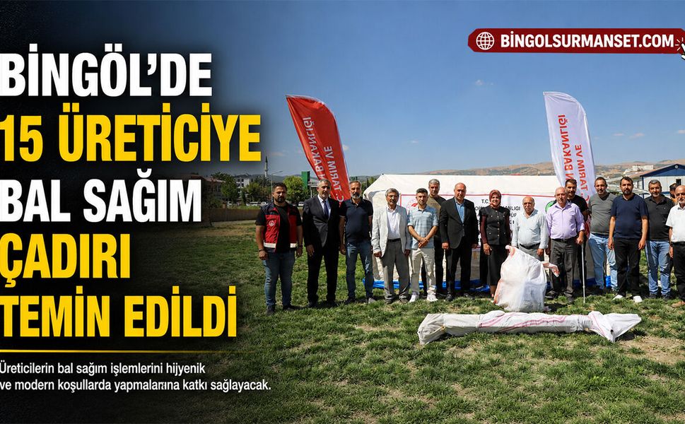 Bingöl’de 15 Üreticiye Bal Sağım Çadırı Temin Edildi