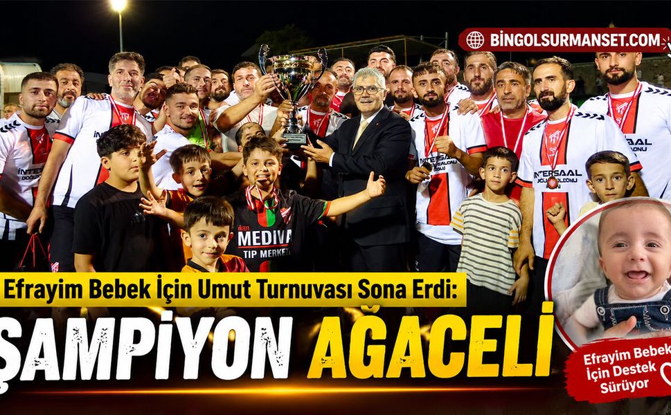 Efrayim Bebek İçin Umut Turnuvası Sona Erdi: Şampiyon Ağaçeli