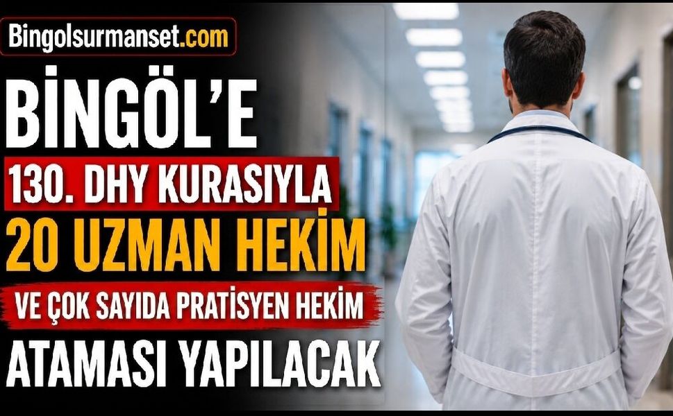 Bingöl’e 130. DHY Kurasıyla 89 Hekim Ataması Yapılacak