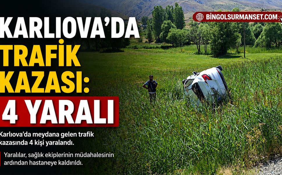 Karlıova’da Trafik Kazası: 4 Yaralı