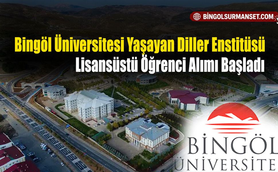 Bingöl Üniversitesi Yaşayan Diller Enstitüsü Lisansüstü Öğrenci Alımı Başladı