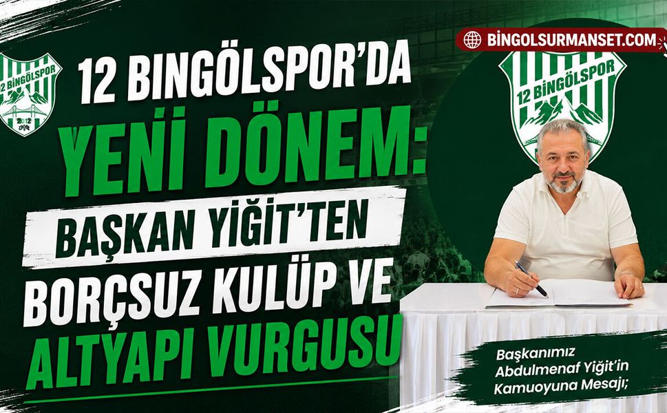 12 Bingölspor’da Yeni Dönem: Başkan Yiğit’ten Borçsuz Kulüp ve Altyapı Vurgusu
