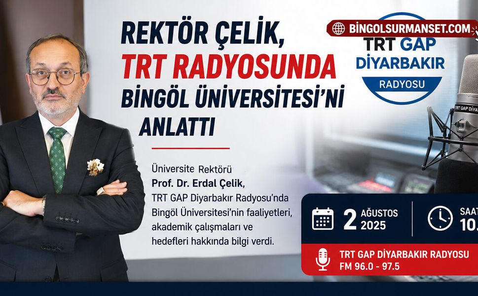 Rektör Çelik, TRT GAP Radyosunda Bingöl Üniversitesi’ni Anlattı