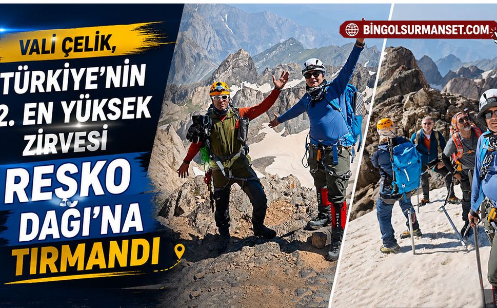 Vali Çelik, Türkiye’nin 2. En Yüksek Zirvesi Reşko Dağı’na Tırmandı
