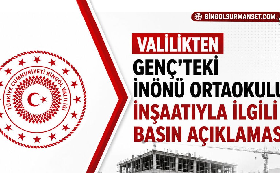 Valilikten Genç’teki İnönü Ortaokulu İnşaatıyla İlgili Basın Açıklaması
