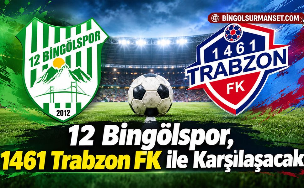 12 Bingölspor, 1461 Trabzon FK ile Karşılaşacak