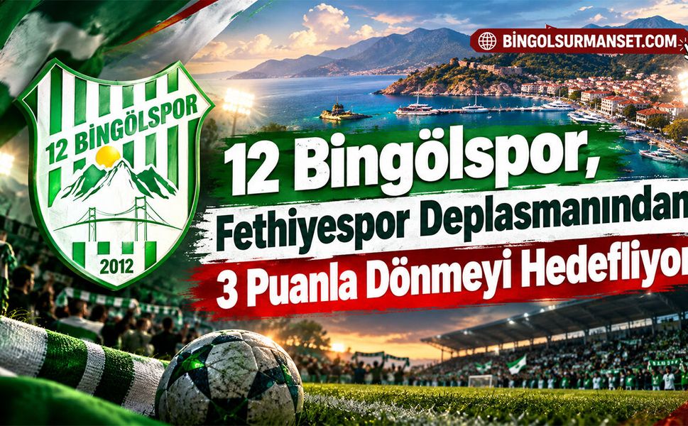 12 Bingölspor, Fethiyespor Deplasmanından 3 Puanla Dönmeyi Hedefliyor