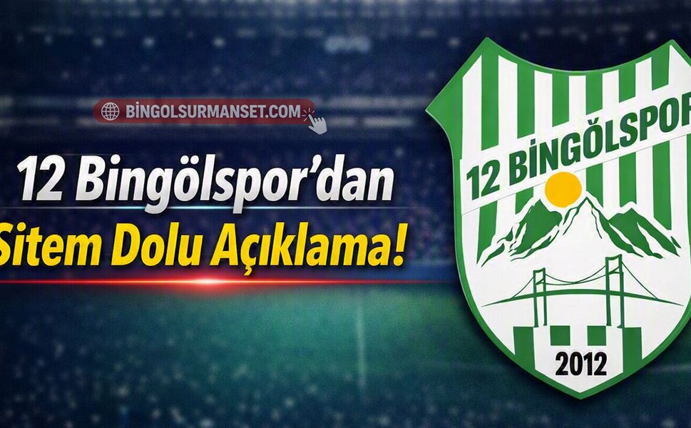 12 Bingölspor’dan Sitem Dolu Açıklama!