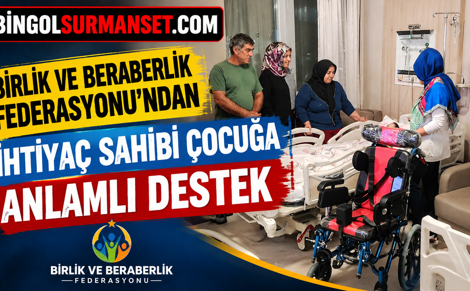 Birlik ve Beraberlik Federasyonu’ndan İhtiyaç Sahibi Çocuğa Anlamlı Destek