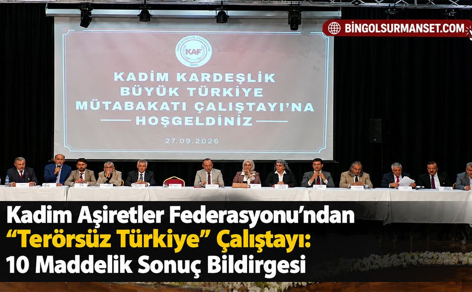 Kadim Aşiretler Federasyonu’ndan “Terörsüz Türkiye” Çalıştayı: 10 Maddelik Sonuç Bildirgesi
