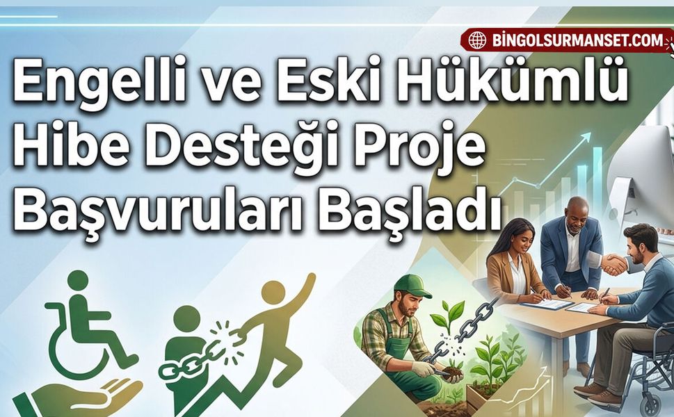 Engelli ve Eski Hükümlü Hibe Desteği Proje Başvuruları Başladı